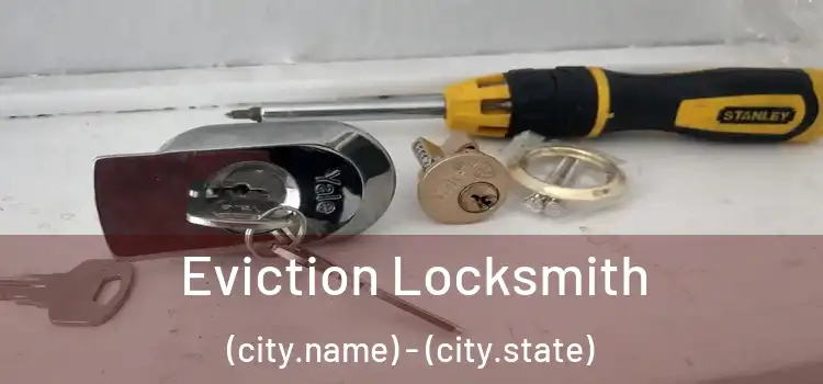  Eviction Locksmith (city.name) - (city.state)